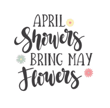 April Showers Bring May Flowers